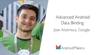 Advanced Android Data Binding by Jose Alcerreca Google EN