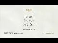 Jesus Power over Sin Matthew 9 1 8 John MacArthur