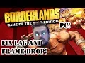 Borderlands GOTY Enhanced Addition Lag and Frame drop Fix Solo and Multiplayer PC