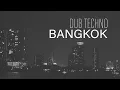 Download Lagu DUB TECHNO 2024 // BANGKOK