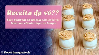 Receita da vó?? Esse bombom de abacaxi com coco vai fazer seu cliente viajar no tempo!