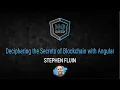 Deciphering the secrets of blockchain with angular Stephen Fluin ng - conf 2022