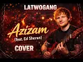 AZIZAM – LATWOGANG feat. Ed Sheeran | Rock / Metal Cover