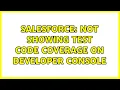 Salesforce Not showing Test code coverage on developer console 5 Solutions