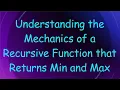 Understanding the Mechanics of a Recursive Function that Returns Min and Max