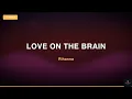 Rihanna - Love on the Brain