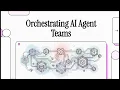 Orchestrating AI Agent Teams