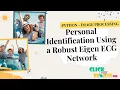 Python Image Processing - Personal Identification Using a Robust Eigen ECG Network