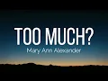 Mary Ann Alexander - Too Much? (Lyrics)