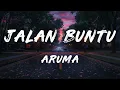 Aruma - Jalan Buntu (Lyrics)