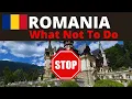 ROMANIA WHAT NOT TO DO When Visiting Do s Don ts Advice Travel Tips