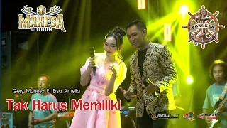 tak harus memiliki voc gery mahesa ft ersa amelia mahesa music live bongkar