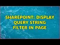 Sharepoint Display Query String filter in page