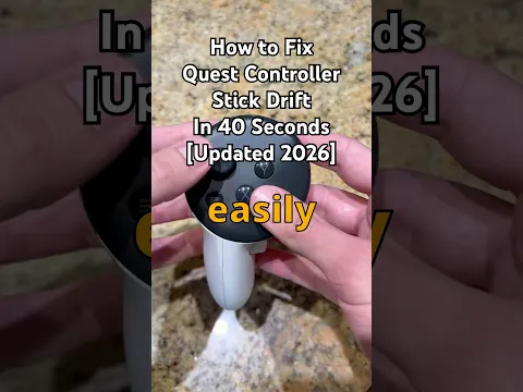How to Fix Quest Controller Stick Drift in 40 Seconds [Updated 2026 Tutorial]