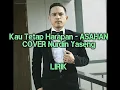 Download Lagu Kau Tetap Harapan - ASAHAN _ COVER NURDIN YASENG [Lirik]