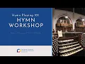 PART ONE Hymn Playing 101 Workshop