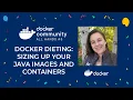 Docker Dieting Sizing up Your Java Images and Containers