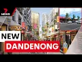 Dandenong set for mega makeover 2 billion boost to create second capital city 7NEWS