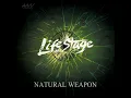 Life Stage - NATURAL WEAPON