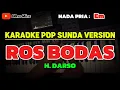 Download Lagu ROS BODAS ~ H. DARSO || KARAOKE POP SUNDA VERSION - NADA PRIA ( Em )