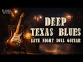 Lagu Deep Texas Blues Guitar – Late Night Soul \u0026 Slow Groove (Long Play)