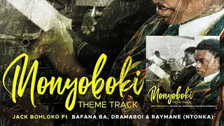jack bohloko monyoboki theme track feat bafana ba dramaboi and raymane ntonka