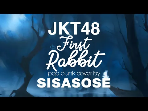 Download MP3 JKT48 - First Rabbit (Pop Punk Cover by SISASOSE) Re:Take