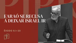 Rev. Augustus Nicodemus | Faraó se recusa a deixar Israel ir  - Êxodo 5.1-23 | 01/10/2023