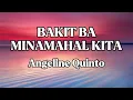 BAKIT BA MINAMAHAL KITA || ANGELINE QUINTO || LYRICS