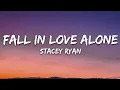 Download Lagu Stacey Ryan - Fall In Love Alone (Lyrics)