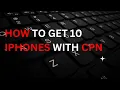 How To Get 10 IPhones With CPN - Educational purposes only