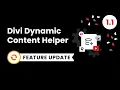 Divi Dynamic Content Helper Plugin Feature Update 1 1