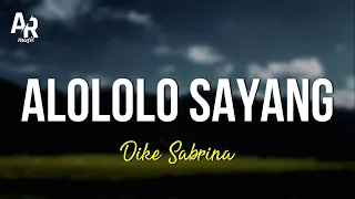 alololo sayang dike sabrina lirik sayang alo lo lo lo lo sayang