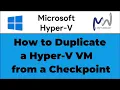 34 How to Duplicate a Hyper-V VM from an Existing Checkpoint