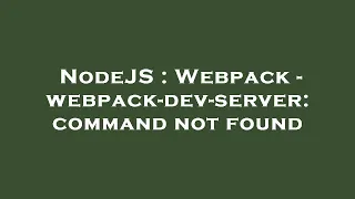 NodeJS Webpack - webpack-dev-server command not found