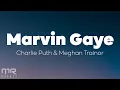 Lagu Charlie Puth - Marvin Gaye (Lyrics) ft. Meghan Trainor