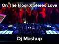 Download Lagu On The Floor X Stereo Love | Dj Mashup 