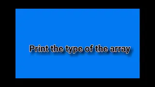 Print the type of the array Python Tutorial For Beginners