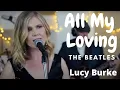 Download Lagu All My Loving - Beatles (Lucy Burke Cover)