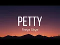 Freya Skye - petty (Lyrics)