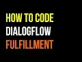 How to Code DialogFlow API AI Fulfillment Tutorial