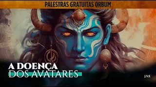 PALESTRA COMPLETA: A Doença dos Avatares, a Coleção das Certezas dos seus Egos