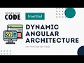 Dynamic Angular Architecture
