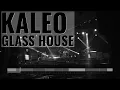 Glass House - Kaleo