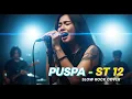 Download Lagu LAGU ST12 YANG KEMBALI VIRAL! | PUSPA - Cover Slow Rock Bikin Teringat Gebetan
