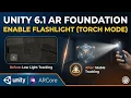 How to Enable ARCore Flashlight in Unity 6 AR Foundation Tutorial