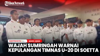 Timnas U-20 Pulang ke Tanah Air, Senyum Skuad Nova Arianto Warnai Bandara Soekarno-Hatta