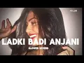 Download Lagu Ladki Badi Anjani Hai - slowed reverb Song Shahrukh Khan, Kajol | Alka Yagnik, Kumar Sanu |90s Hit