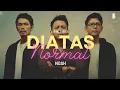 Download Lagu Diatas Normal  - NOAH | Lirik Lagu