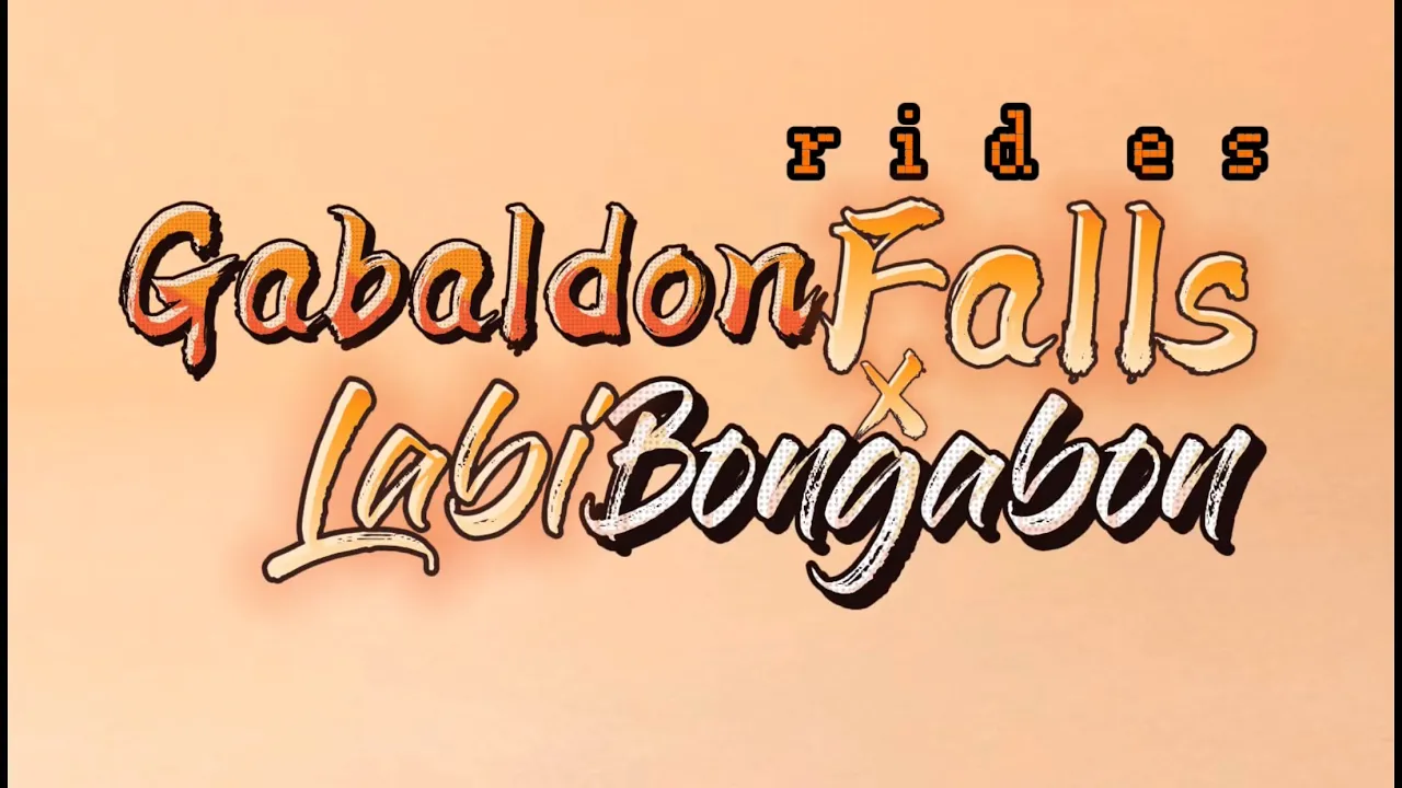 GABALDON FALLS x LABI BONGABON RIDES